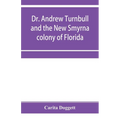 Dr. Andrew Turnbull and the New Smyrna colony of Florida