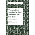 Translation Studies Before 'Translation Studies': Nothing Happened?