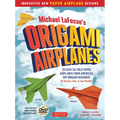 Michael Lafosse's Origami Airplanes: 28 Easy-To-Fold Paper Airplanes from America's Top Origami Designer!: Includes Paper Airplane Book, 28 Projects a