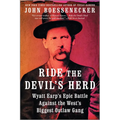 Ride the Devil's Herd: Wyatt Earp's Epic Battle Against the West's Biggest Outlaw Gang