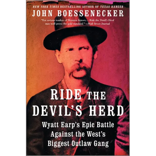 Ride the Devil's Herd: Wyatt Earp's Epic Battle Against the West's Biggest Outlaw Gang