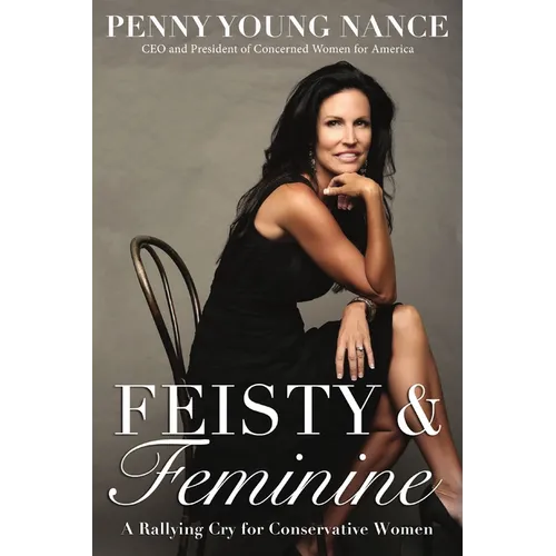Feisty and Feminine: A Rallying Cry for Conservative Women