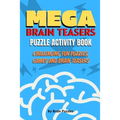 Mega Brain Teasers Puzzle Activity Book: Puzzle Activity Book, Brain Games Book, Brain Games Puzzles Books