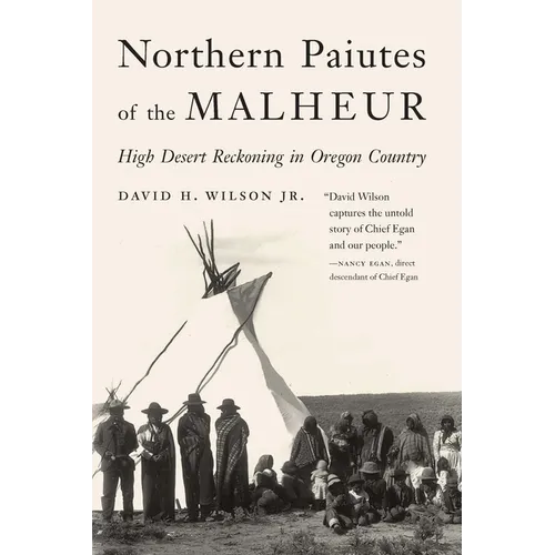 Northern Paiutes of the Malheur: High Desert Reckoning in Oregon Country