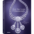 For the Love of Diamonds: The Fine Jewelry Book