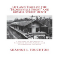 Life and Times of the Brooksville Short and Russell Street Depot: A Hisstory of Railroads in Hernando County Florida and Neighboring Counties