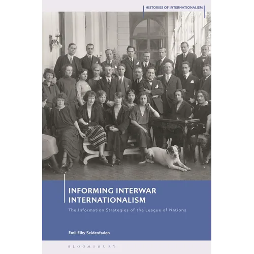 Informing Interwar Internationalism: The Information Strategies of the League of Nations