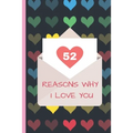 52 Reasons Why I Love You: Lovely Valentines Day Gift for Him with 52 Reasons for Your Love, Fill in Empty Spaces