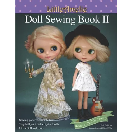 LittleAmelie Doll Sewing Book II: Total of 10 doll clothes patterns with instruction photos step by step. or Tiny Ball joint dolls and Fashion dolls