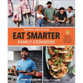 Eat Smarter Family Cookbook: 100 Delicious Recipes to Transform Your Health, Happiness, and Connection