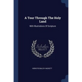 A Tour Through The Holy Land: With Illustrations Of Scripture