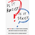 Is It Racist? Is It Sexist?: Why Red and Blue White People Disagree, and How to Decide in the Gray Areas