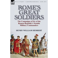 Rome's Great Soldiers: the Campaigns of Six of the Roman Republic's Notable Military Commanders