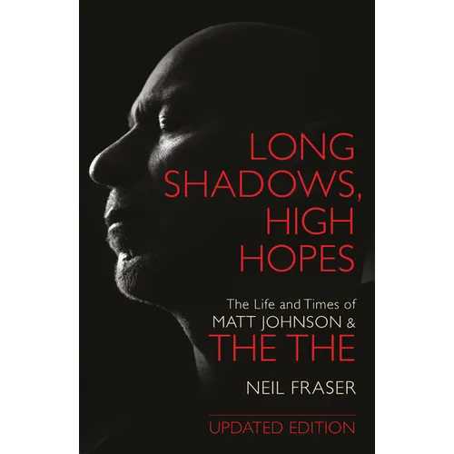 Long Shadows, High Hopes: The Life and Times of Matt Johnson & the the