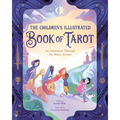 The Children's Illustrated Book of Tarot: An Adventure Through the Major Arcana