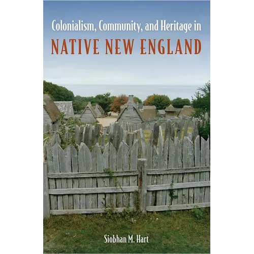 Colonialism, Community, and Heritage in Native New England