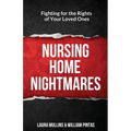 Nursing Home Nightmares: Fighting for the Rights of Your Loved Ones