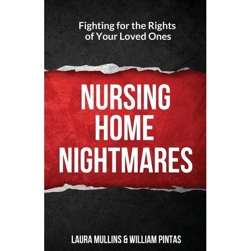 Nursing Home Nightmares: Fighting for the Rights of Your Loved Ones