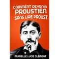 Comment devenir proustien sans lire Proust