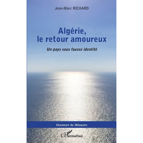 Algérie, le retour amoureux: Un pays sous fausse identité