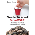 Toss the Rocks and Get on With It!