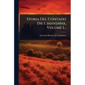 Storia Del Contado Die Chiavenna, Volume 1...