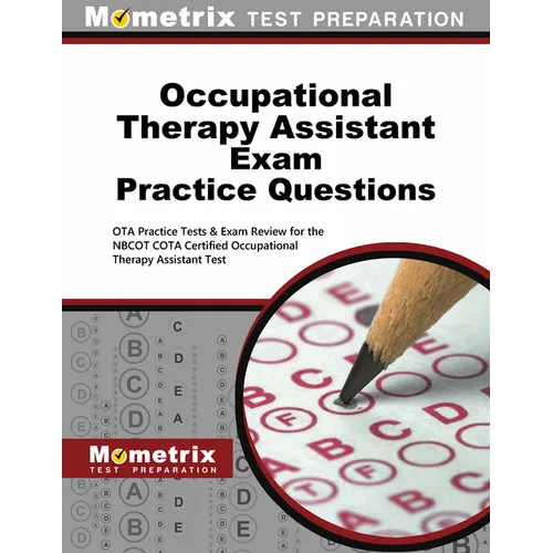 Occupational Therapy Assistant Exam Practice Questions: Ota Practice Tests & Exam Review for the Nbcot Cota Certified Occupational Therapy Assistant T