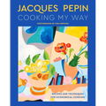 Jacques Pépin Cooking My Way: Recipes and Techniques for Economical Cooking