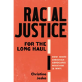 Racial Justice for the Long Haul: How White Christian Advocates Persevere (and Why)
