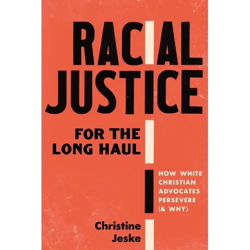 Racial Justice for the Long Haul: How White Christian Advocates Persevere (and Why)