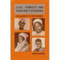 Class, Ethnicity, and Democracy in Nigeria: The Failure of the First Republic