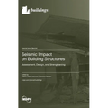 Seismic Impact on Building Structures: Assessment, Design, and Strengthening