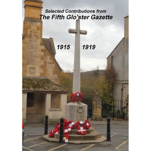 Selected Contributions from the Fifth Glo'ster Gazette 1915 - 1919