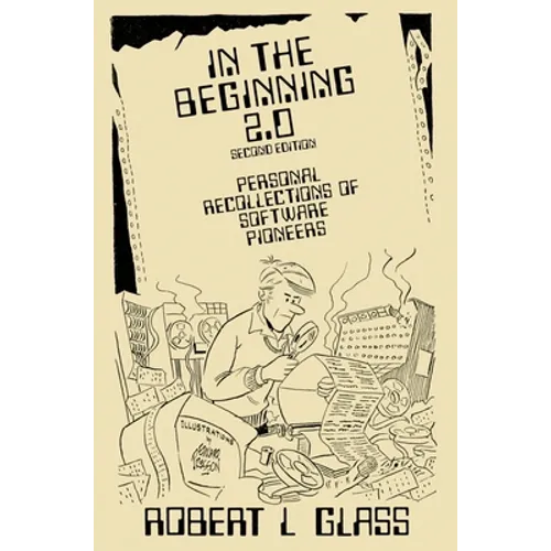 In the Beginning 2.0: Personal Recollections of Software Pioneers