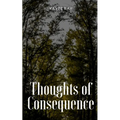 Thoughts of Consequence