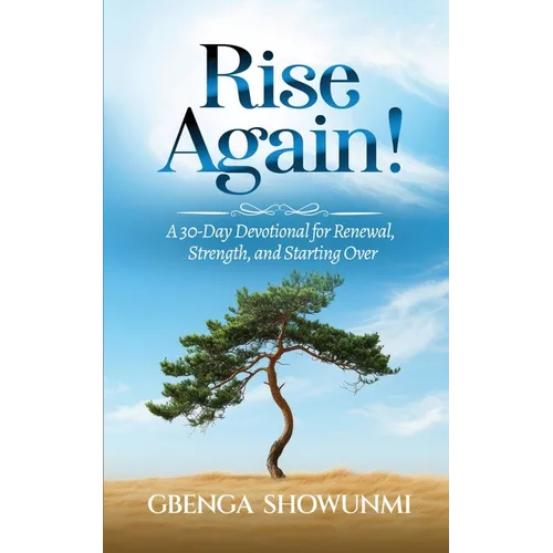 Rise Again: A 30-Day Devotional for Renewal, Strength, and Starting Over