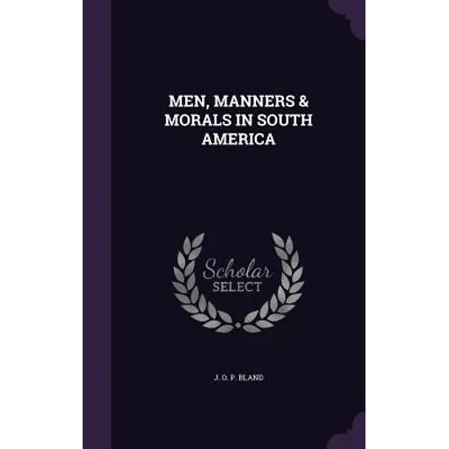 Men, Manners & Morals in South America