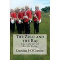 The Zulu and the Raj: The Life of Sir Bartle Frere