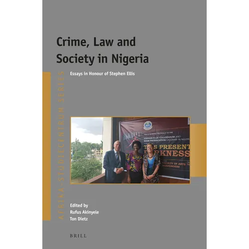 Crime, Law and Society in Nigeria: Essays in Honour of Stephen Ellis