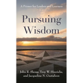 Pursuing Wisdom: A Primer for Leaders and Learners