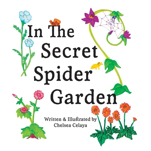 In The Secret Spider Garden: A rhyming book about magical spider gardeners tending to childhood gifts - Hardcover
