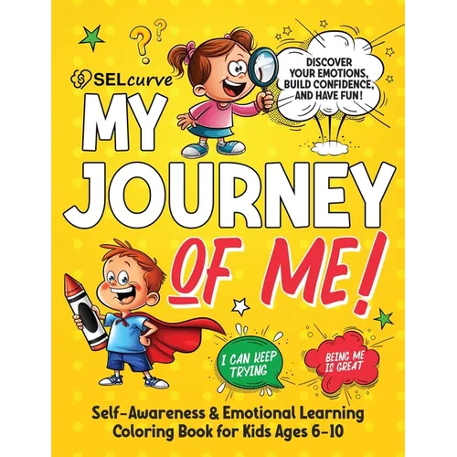 My Journey of Me!: Self-Awareness & Emotional Learning Coloring Book for Kids Ages 6-10