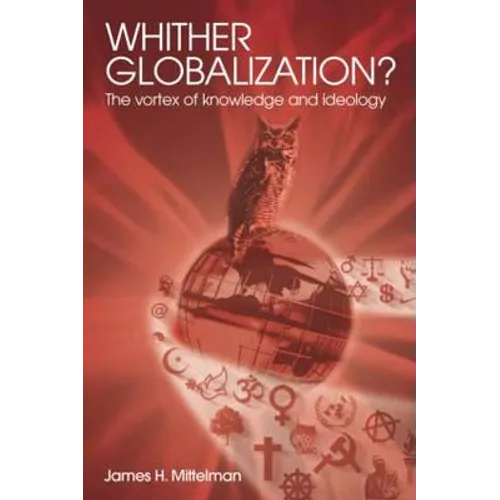 Whither Globalization?: The Vortex of Knowledge and Ideology