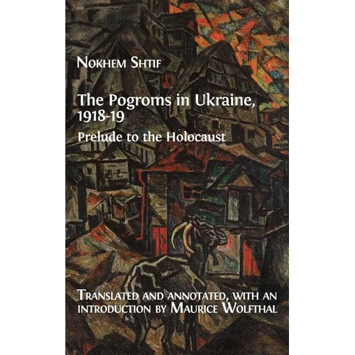 The Pogroms in Ukraine, 1918-19: Prelude to the Holocaust