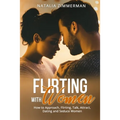 Flirting with Women: How to Approach, Flirting, Talk, Attract, Dating and Seduce Women Natalia