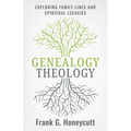 Genealogy Theology: Exploring Family Lines and Spiritual Legacies