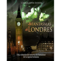 Los fantasmas de Londres: Una colección de historias de fantasmas de la capital británica