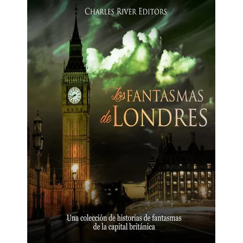 Los fantasmas de Londres: Una colección de historias de fantasmas de la capital británica
