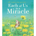 Each of Us Is a Miracle: All Creatures Big and Small