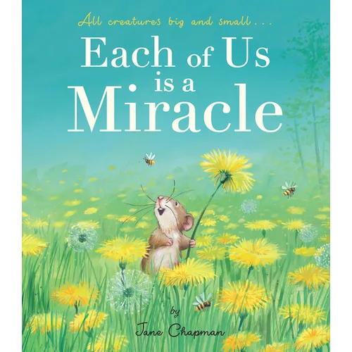 Each of Us Is a Miracle: All Creatures Big and Small
